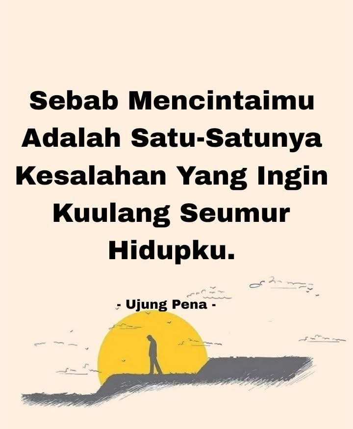 Sebab Mencintaimu Adalah Satu-Satunya Kesalahan Yang Ingin Ku Ulang